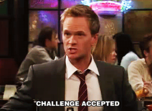 gif of barney from how I met your mother saying "challenge accepted"