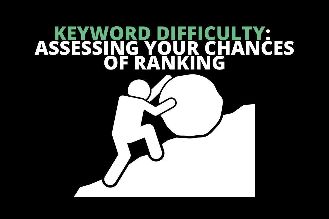 Keyword Difficulty: Assessing Your Chances of Ranking