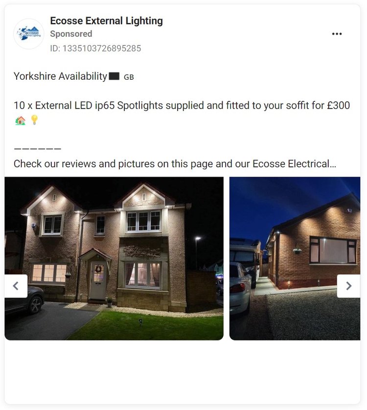 The Ecosse External Lighting ad is likely a post boost rather than a pure ad, meaning no CTA button 🤦‍♂️. They recover a little by adding 'Check our reviews' but this relies on the customer heading to their profile then browsing/searching to find reviews.