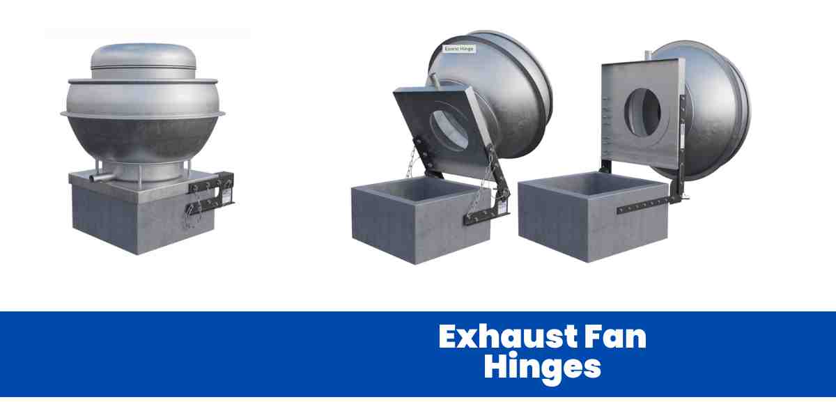 Exhaust Fan Hinges