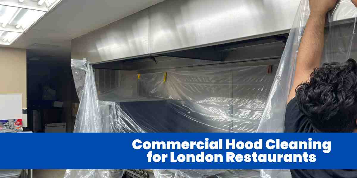 Commercial Hood Cleaning for London Restaurants