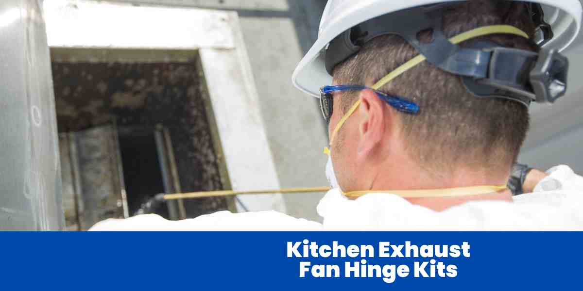 Kitchen Exhaust Fan Hinge Kits