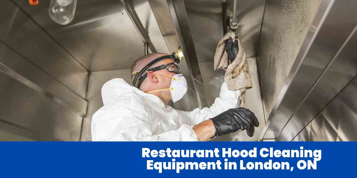 Restaurant Hood Cleaning Equipment in London, ON