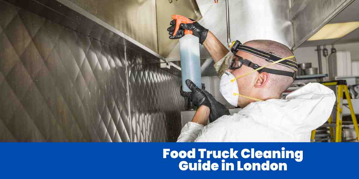 Food Truck Cleaning Guide in London