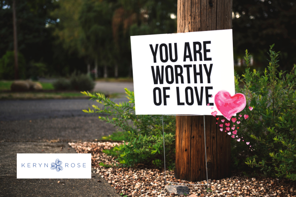 You are worthy of love