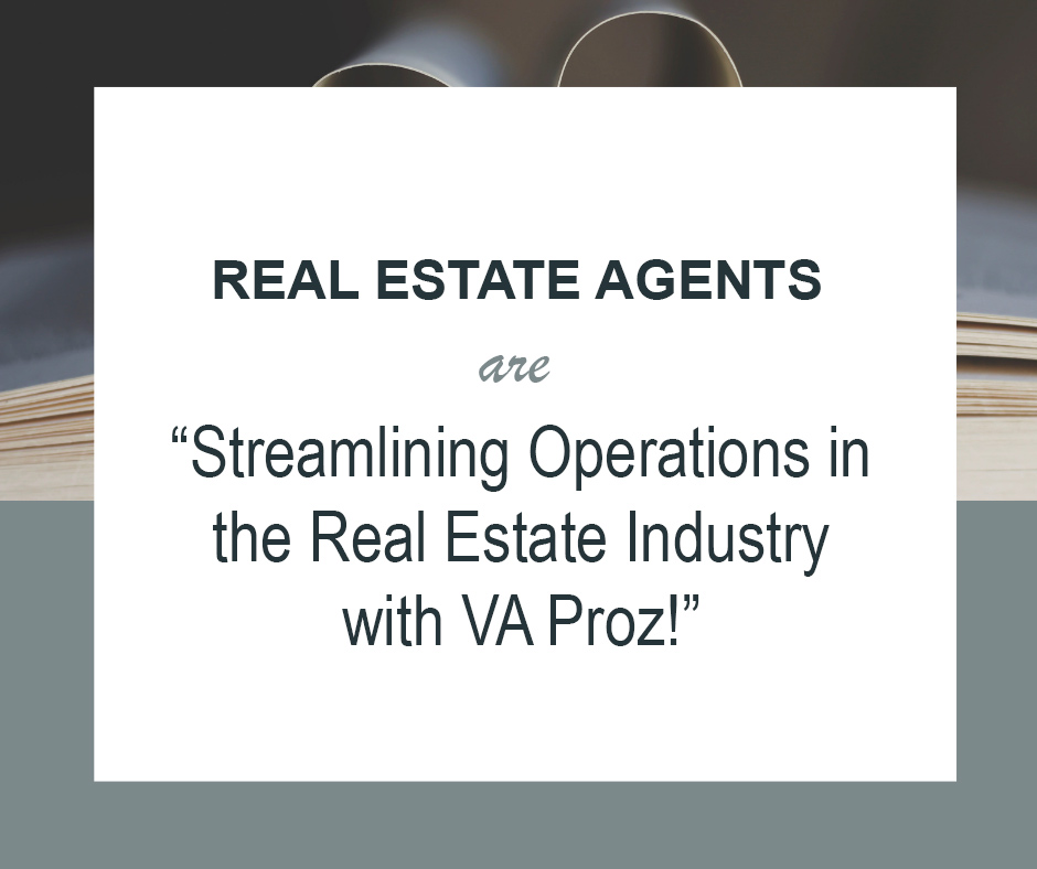 Real Estate Agents Are Streamlining Operations In The Real Estate Industry With VA Proz!