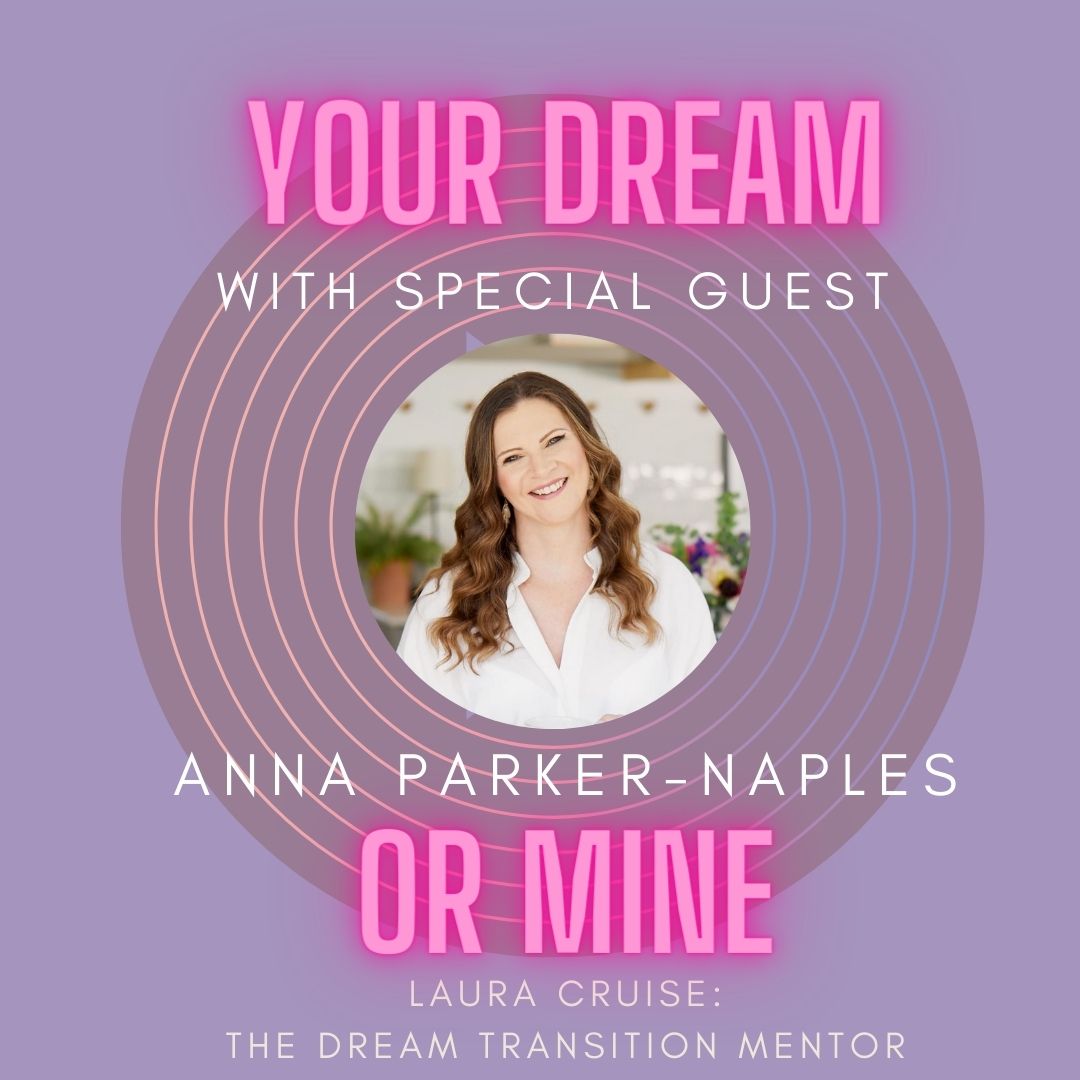 Anna Parker-Naples Your Dream or Mine Podcast