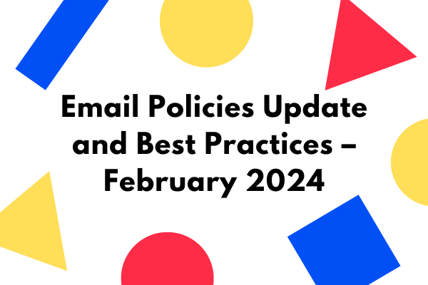 Email Policies Update and Best Practices – February 2024