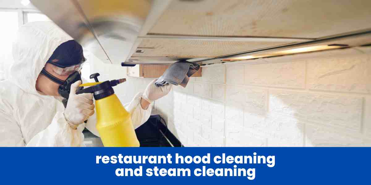 restaurant hood cleaning and steam cleaning