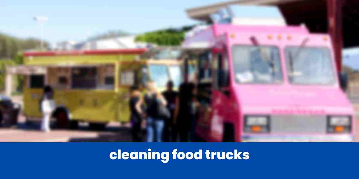cleaning food trucks