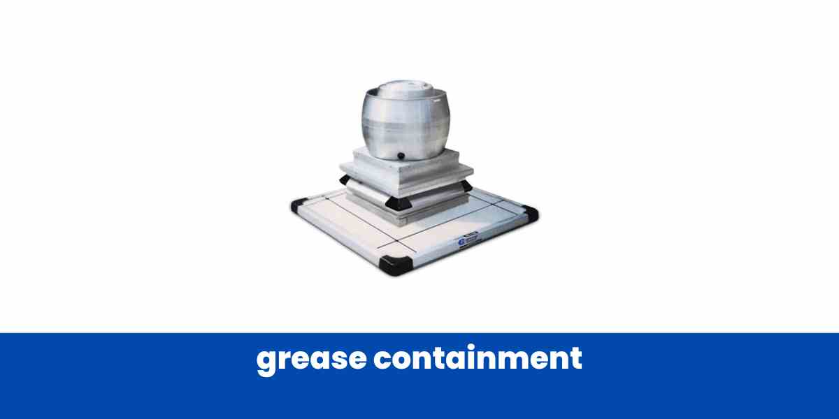 grease containment