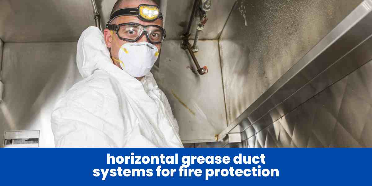 horizontal grease duct systems for fire protection