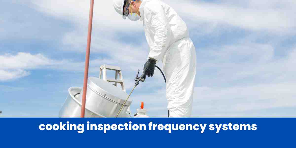 cooking inspection frequency systems