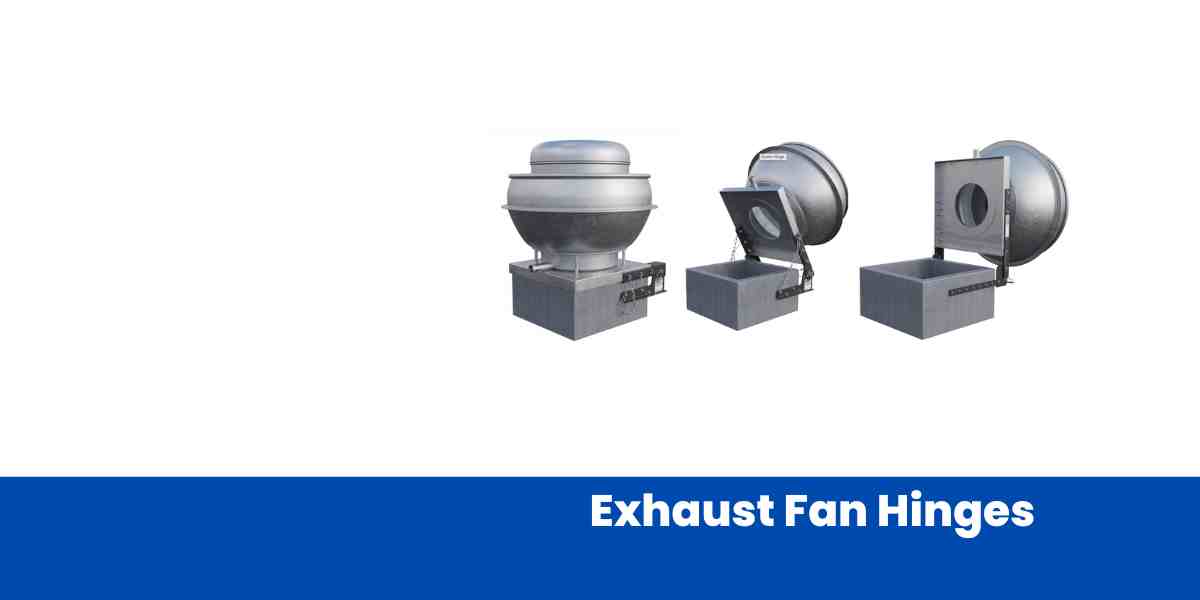 Exhaust Fan Hinges