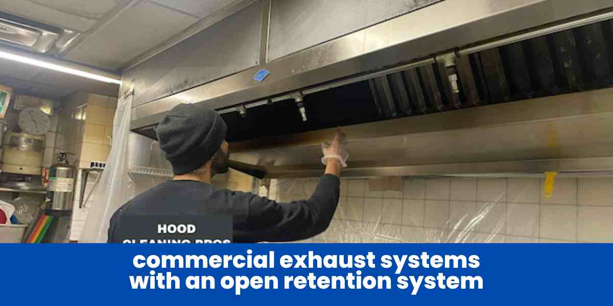 commercial exhaust systems with an open retention system