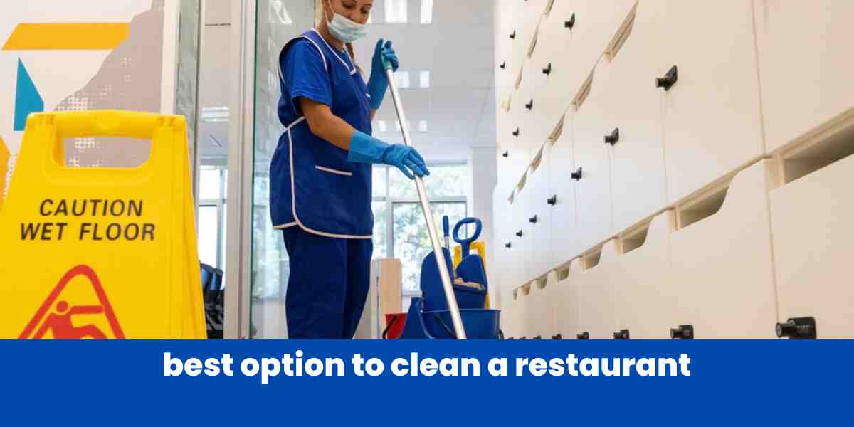 best option to clean a restaurant