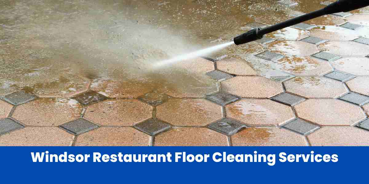 Windsor Restaurant Floor Cleaning Services