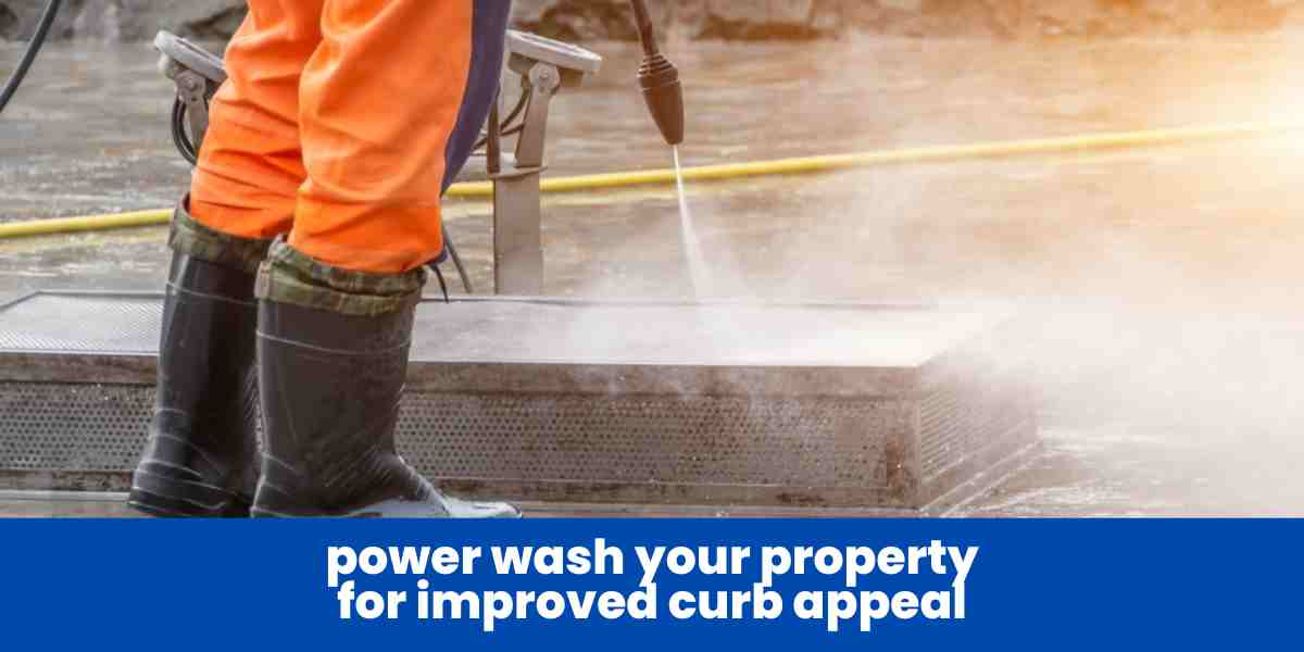 power wash your property for improved curb appeal