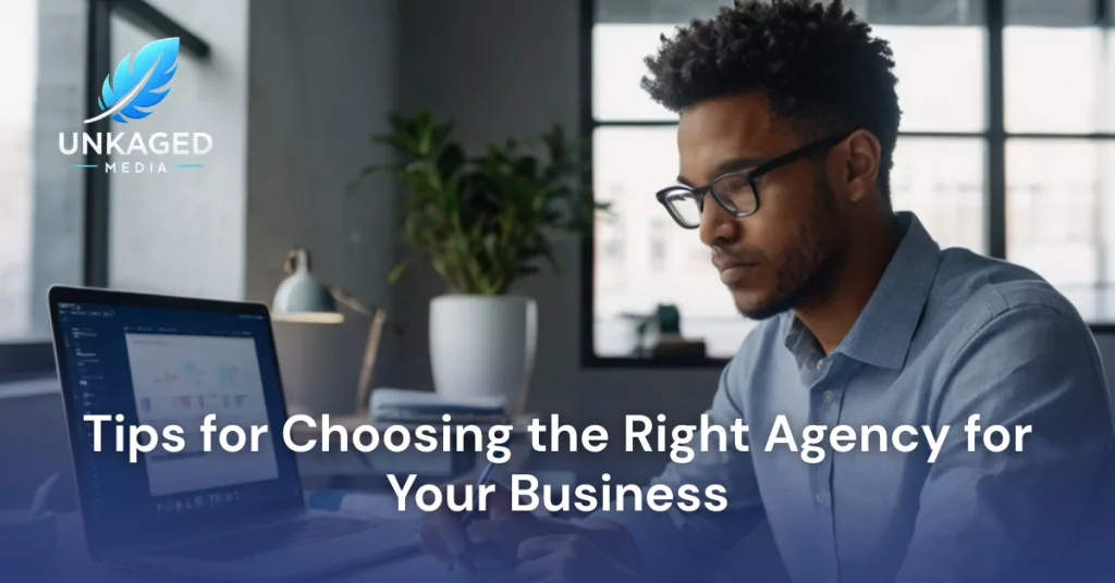 Tips for Choosing the Right Agency for Your Business