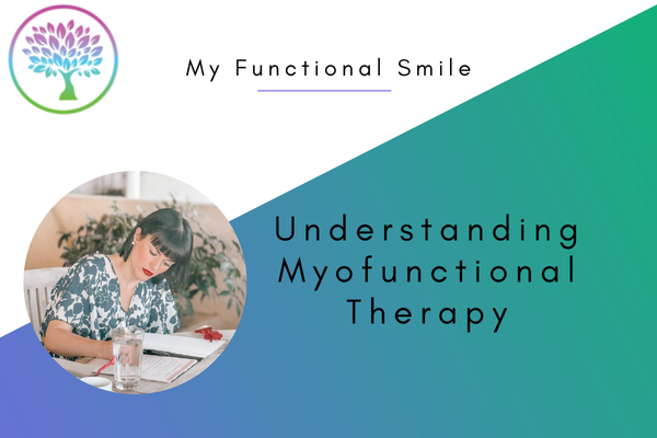 Understanding Myofunctional Therapy Understanding Myofunctional Therapy