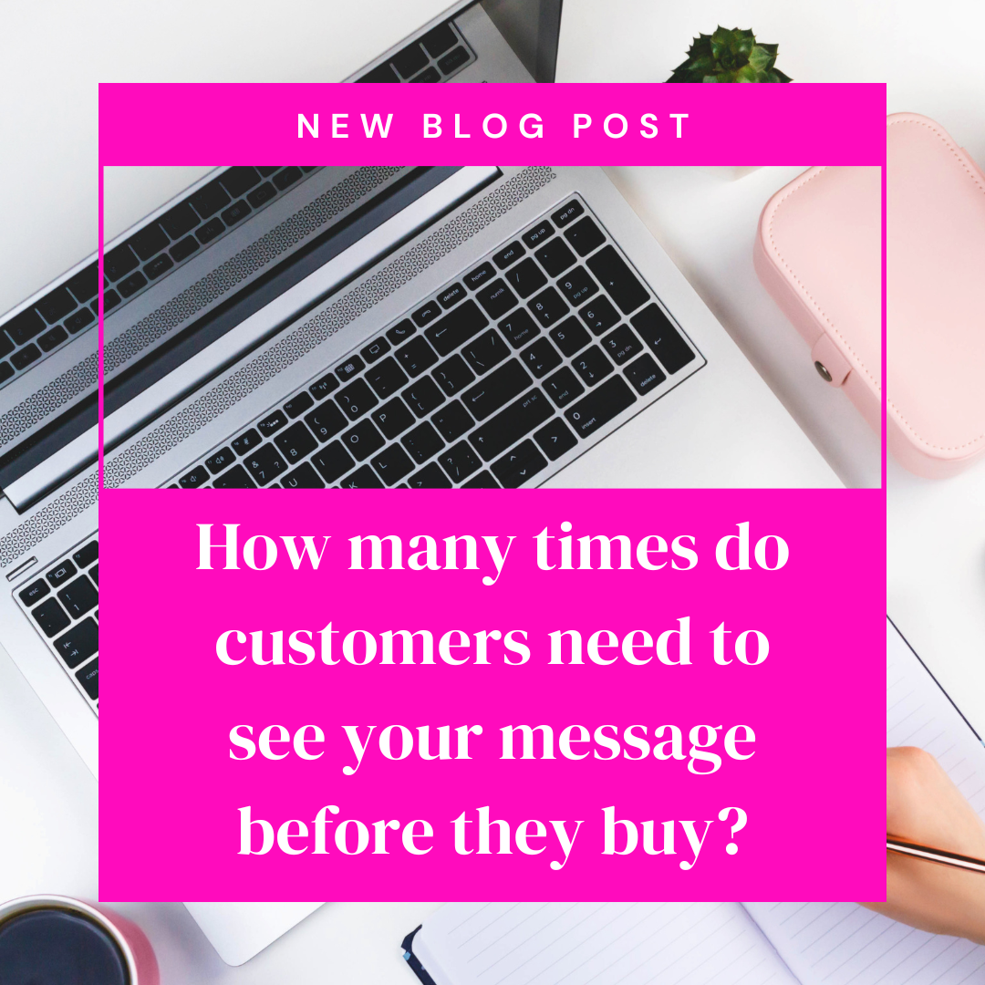 How many times do customers need to see your message before they buy?