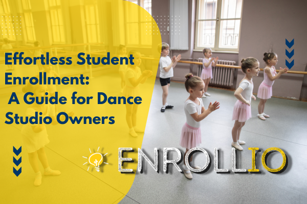 Effortless Student Enrollment: A Guide for Dance Studio Owners