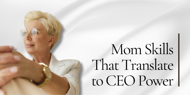 Mom Skills, Super Mom, Working Moms, Mother's Day, Moms in Govcon, CEO Mom Mom Skills, Super Mom, Working Moms, Mother's Day, Moms in Govcon, CEO Mom