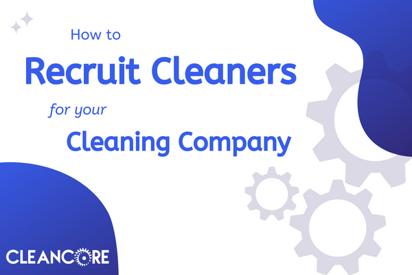 How to recruit cleaners for your cleaning company