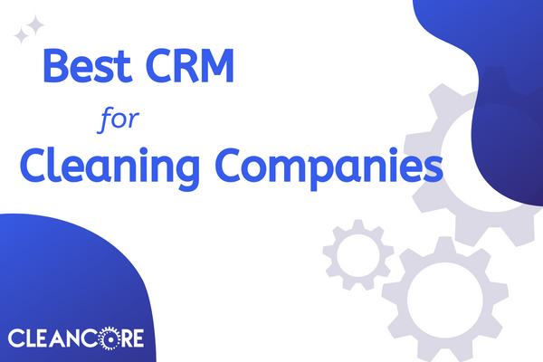 Best CRM for cleaning companies