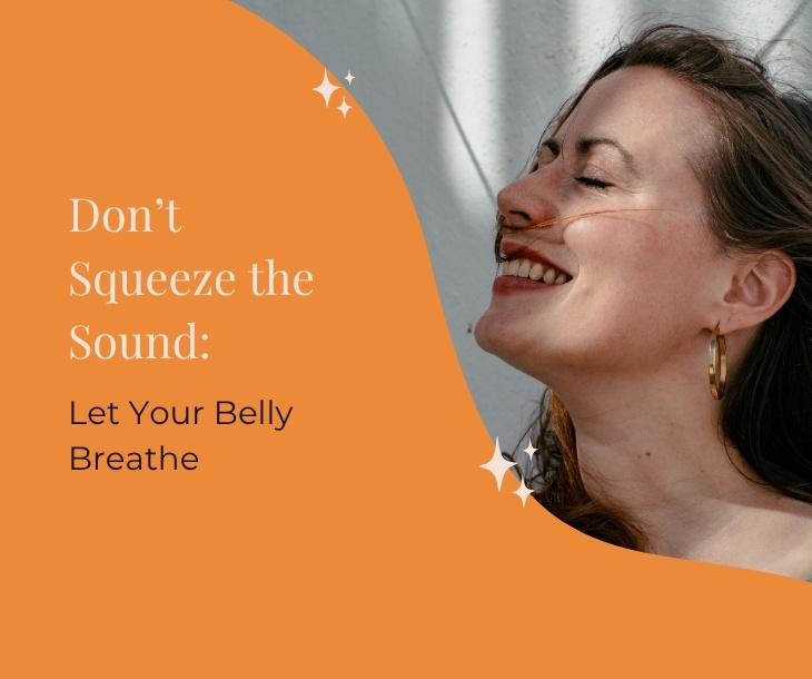 #7 | Don’t Squeeze the Sound – Let Your Belly Breathe