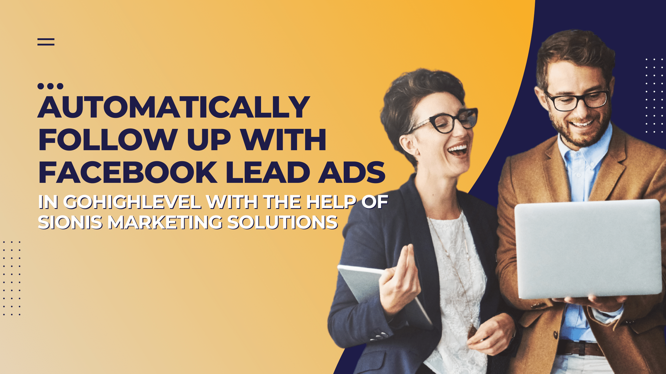 Automatically Follow Up With Facebook Lead Ads in GoHighLevel with the Help of Sionis Marketing Solutions