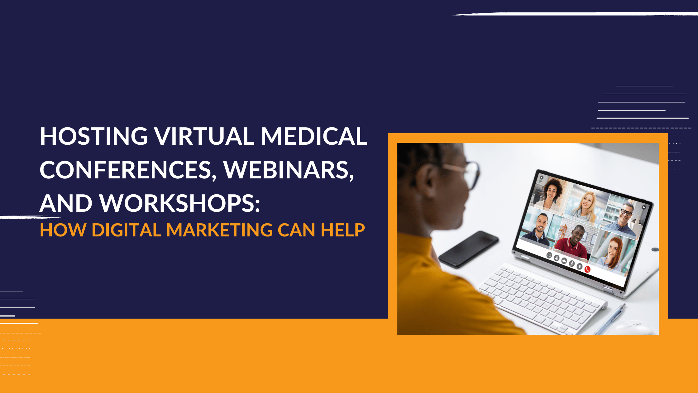Hosting Virtual Medical Conferences, Webinars, and Workshops: How Digital Marketing Can Help