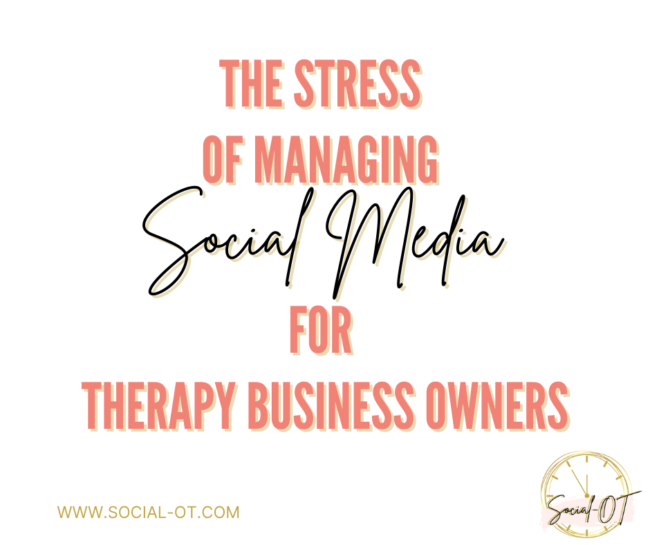 The Stress of Managing Social Media For Therapy Business Owners