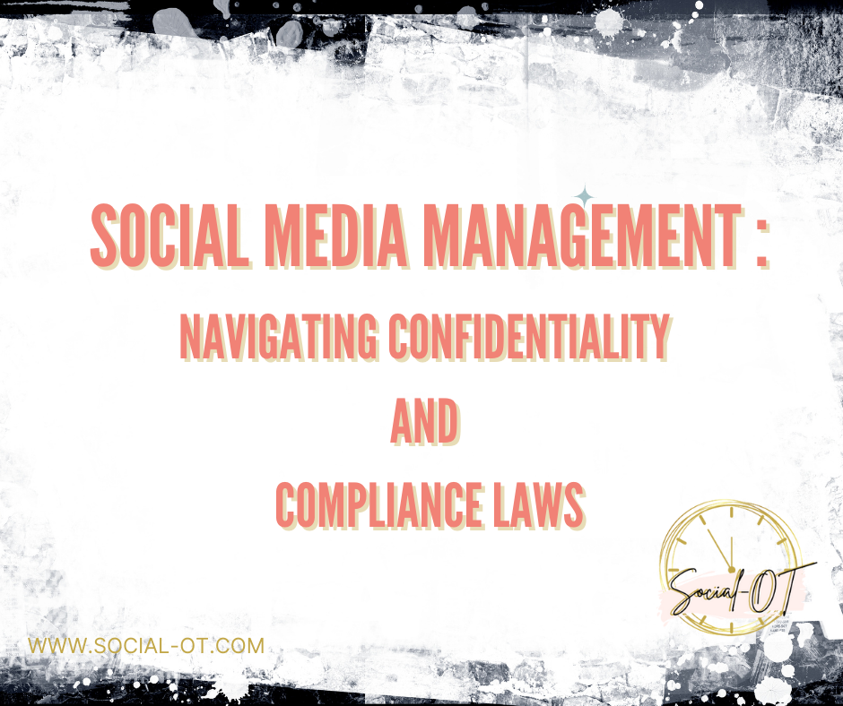 Social Media Management: Navigating Confidentiality and Compliance Laws