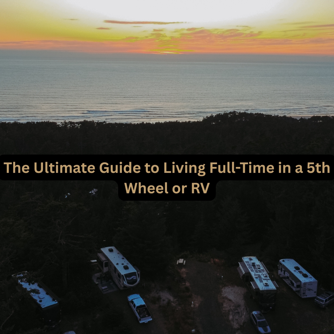 Why People Choose the Full-Time RV Lifestyle Why People Choose the Full-Time RV Lifestyle