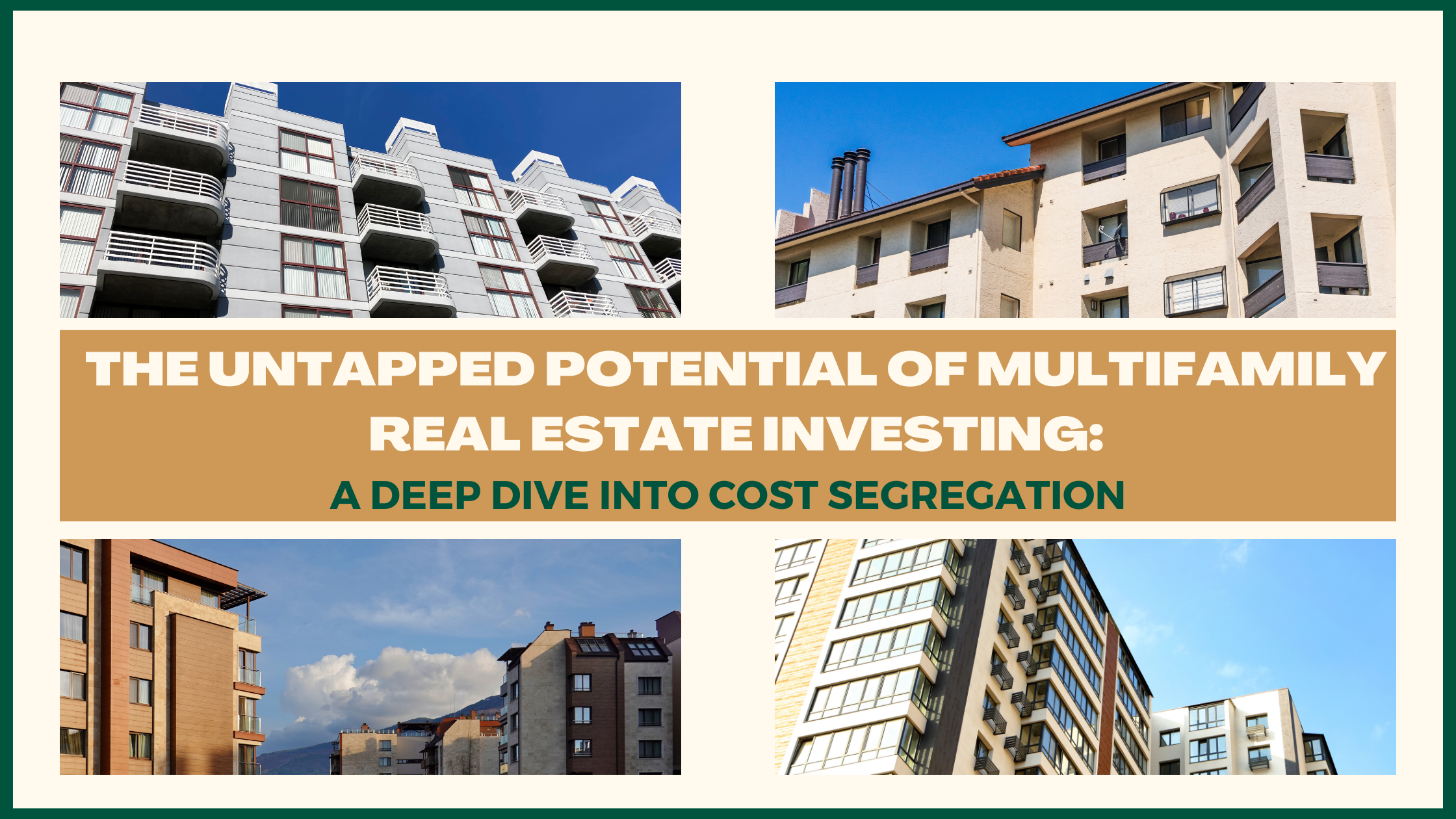 The Untapped Potential of Multifamily Real Estate Investing: A Deep Dive into Cost Segregation