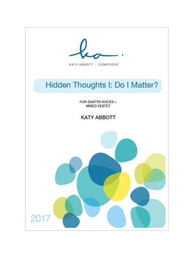 Hidden Thoughts: Do I Matter?  for Vocal Sextet + Mixed Sextet