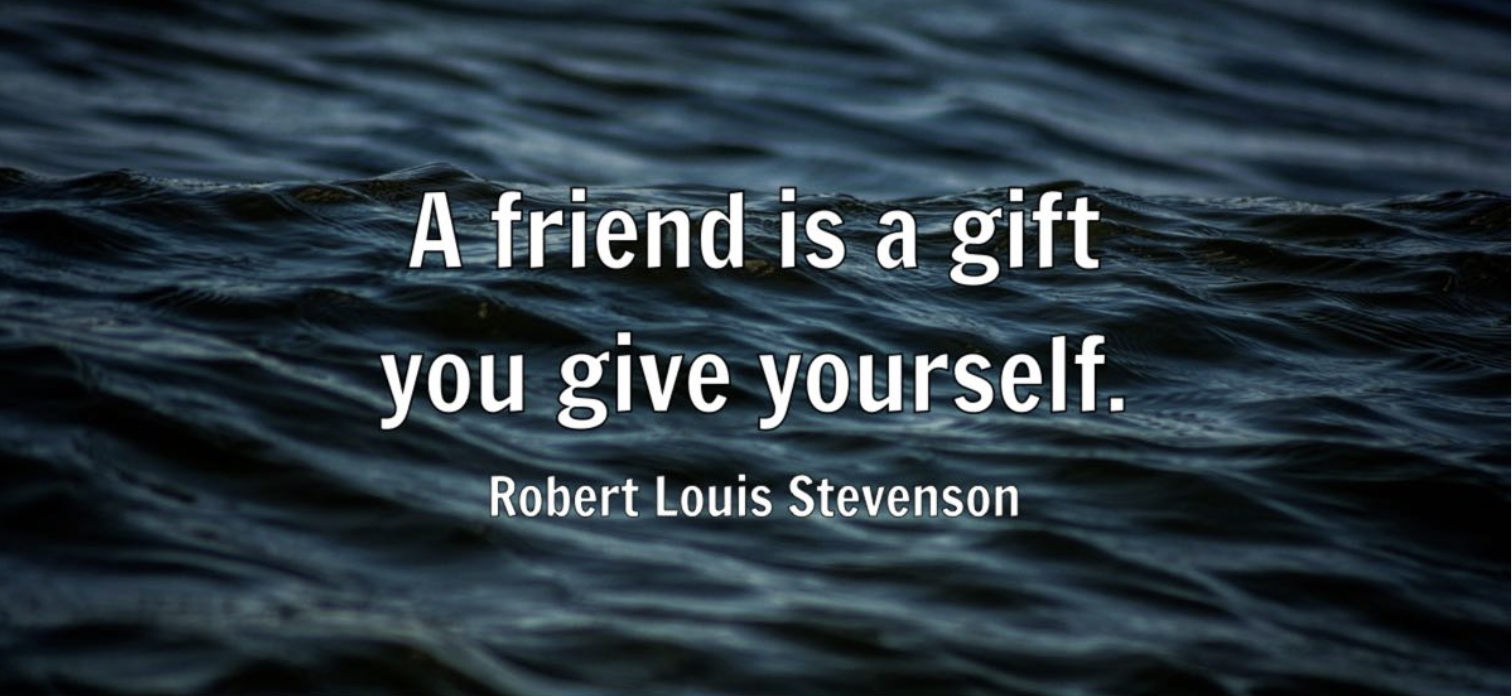 A friend is a gift that you give to yourself.