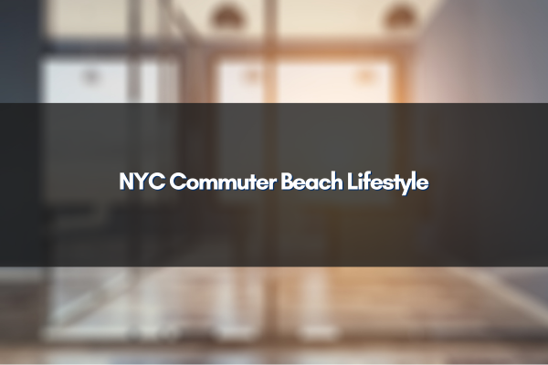 NYC Commuter Beach Lifestyle
