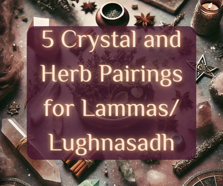 5 Crystal and Herb Pairings for Lammas / Lughnasadh