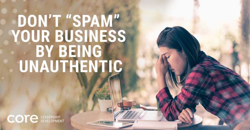 Don’t “Spam” Your Business by Being Unauthentic