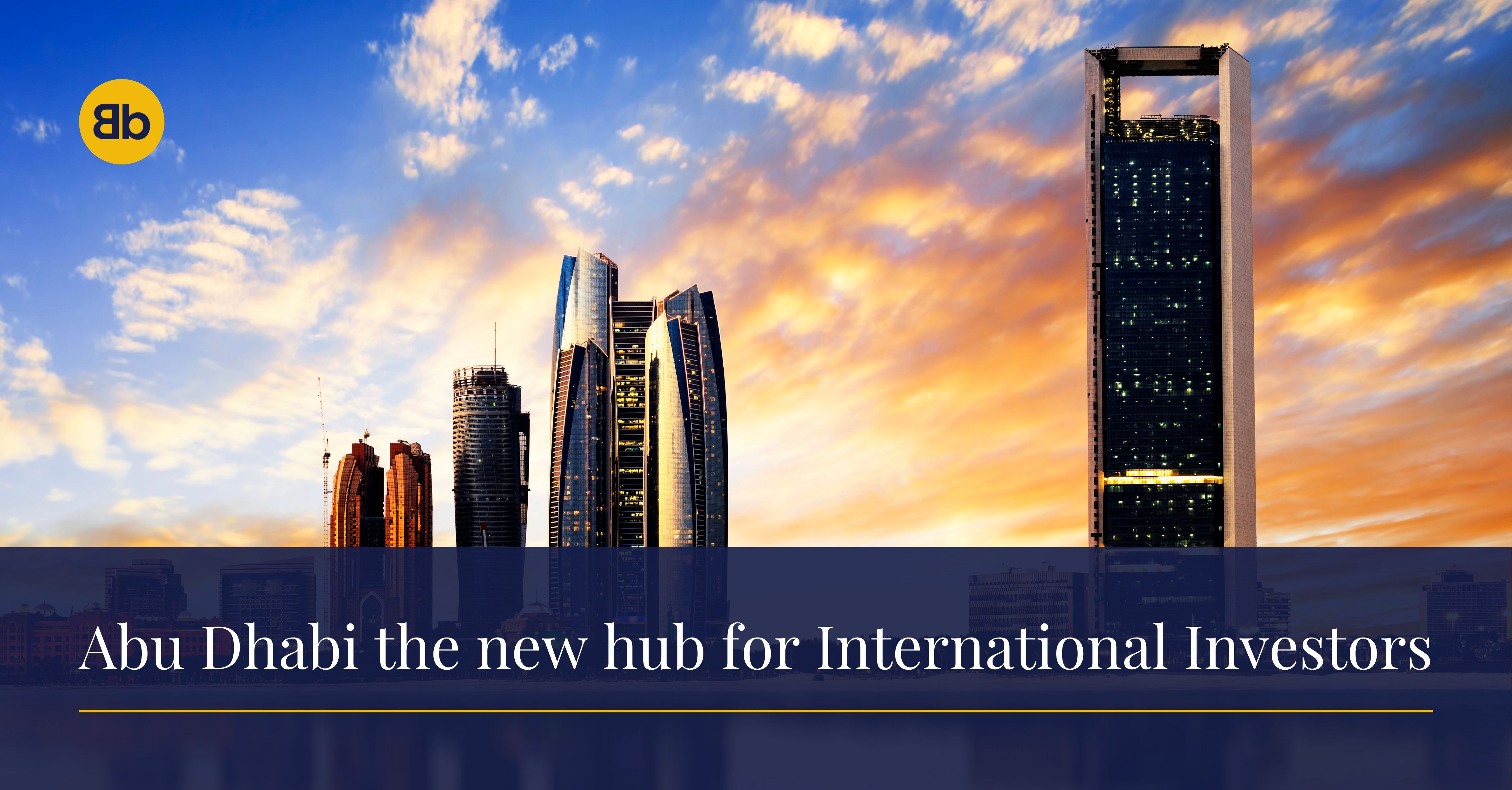 Is Abu Dhabi the New Hub for International Real Estate Investors? Is Abu Dhabi the New Hub for International Real Estate Investors?