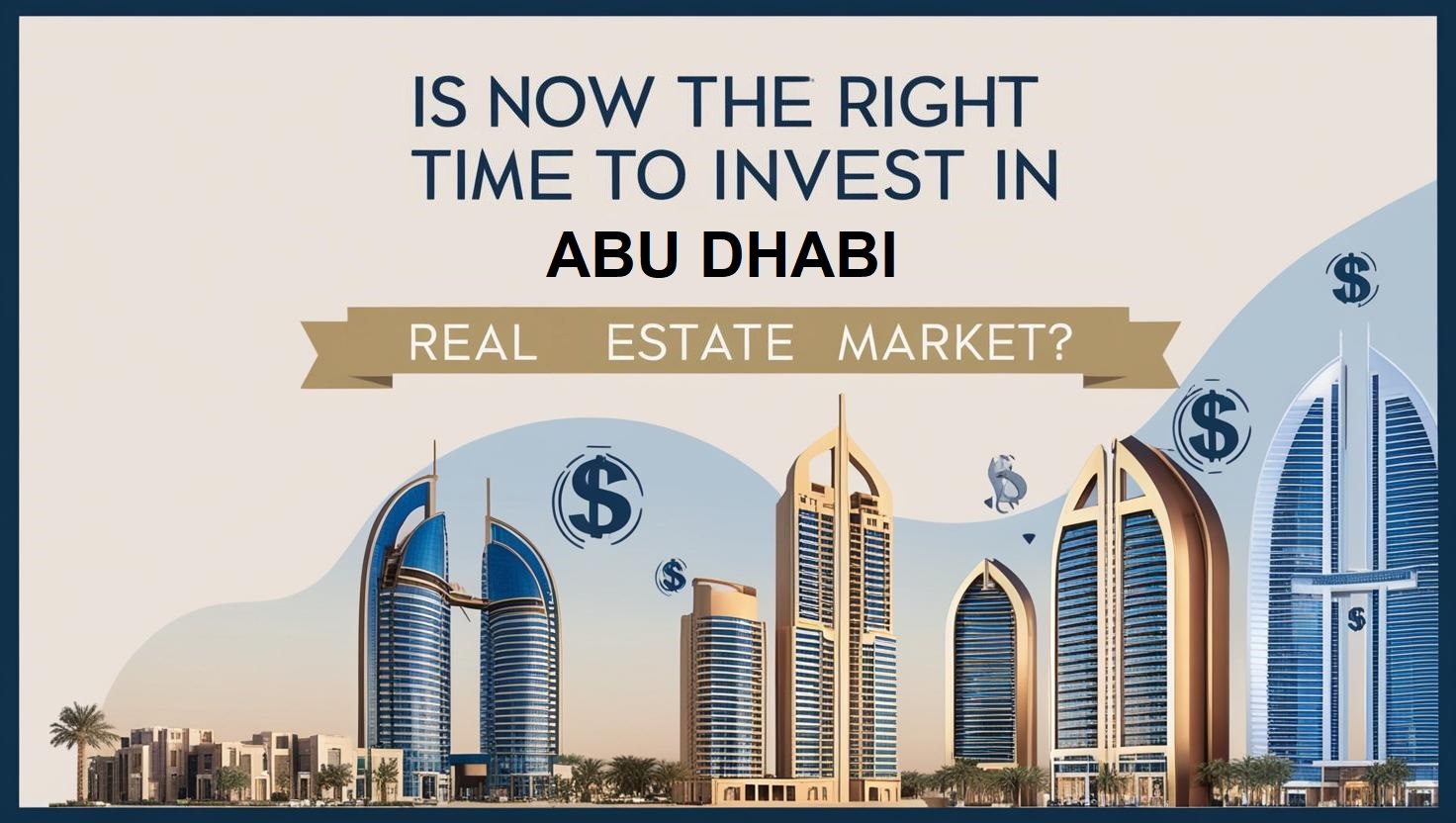 Is now the right time to invest in Abu Dhabi’s luxury real estate market? Is now the right time to invest in Abu Dhabi’s luxury real estate market?