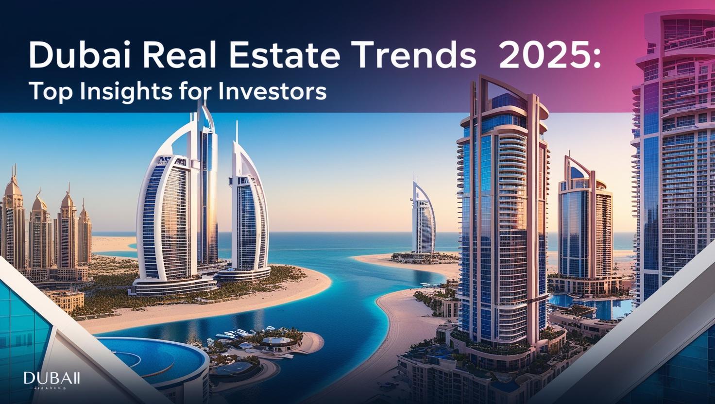 Dubai real estate trends 2024: top insights for investors Dubai real estate trends 2024: top insights for investors