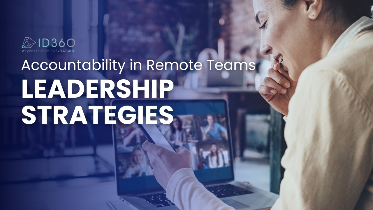 Accountability in Remote Teams: Leadership Strategies