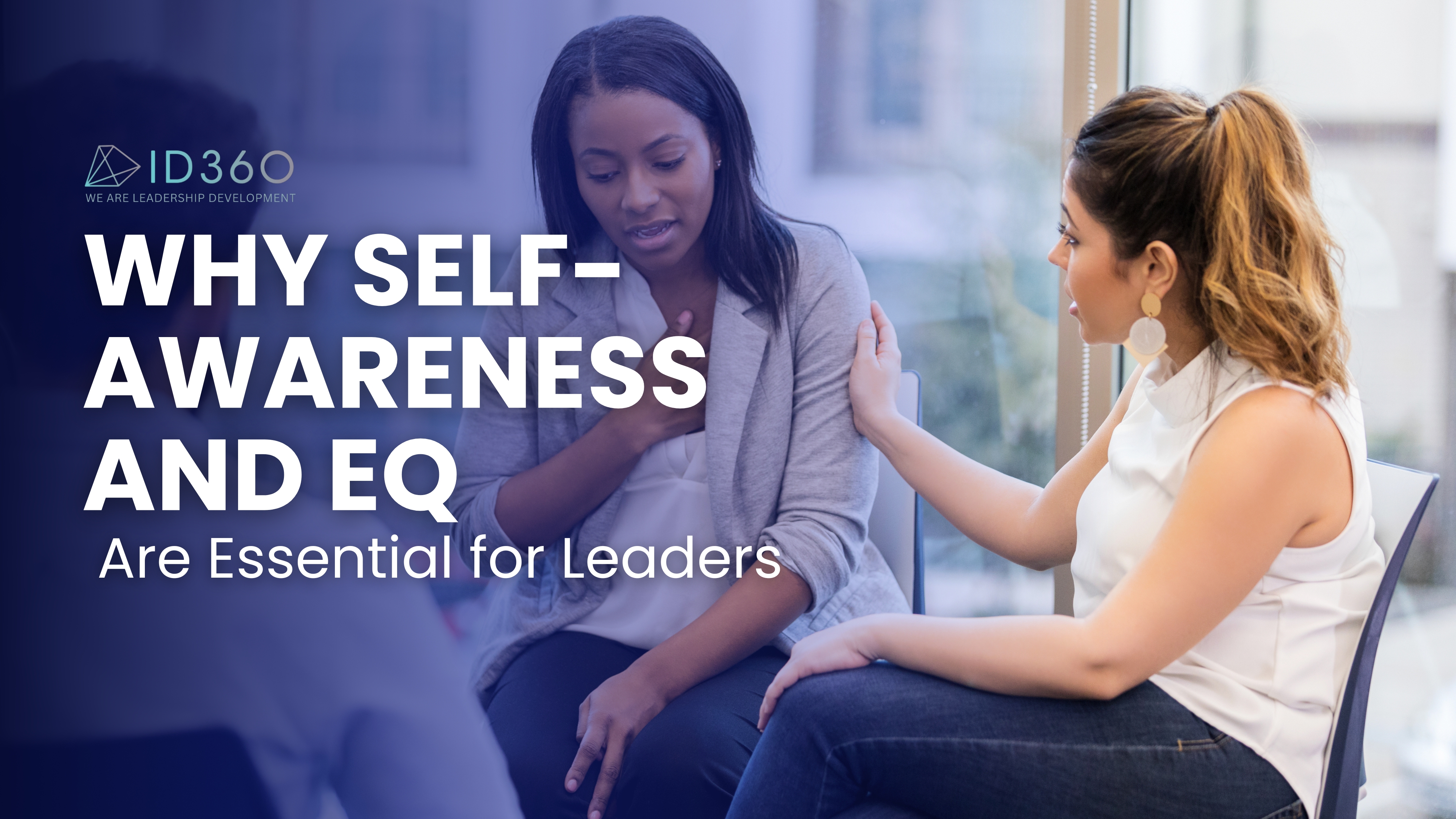Why Self-Awareness and EQ Are Essential for Leaders