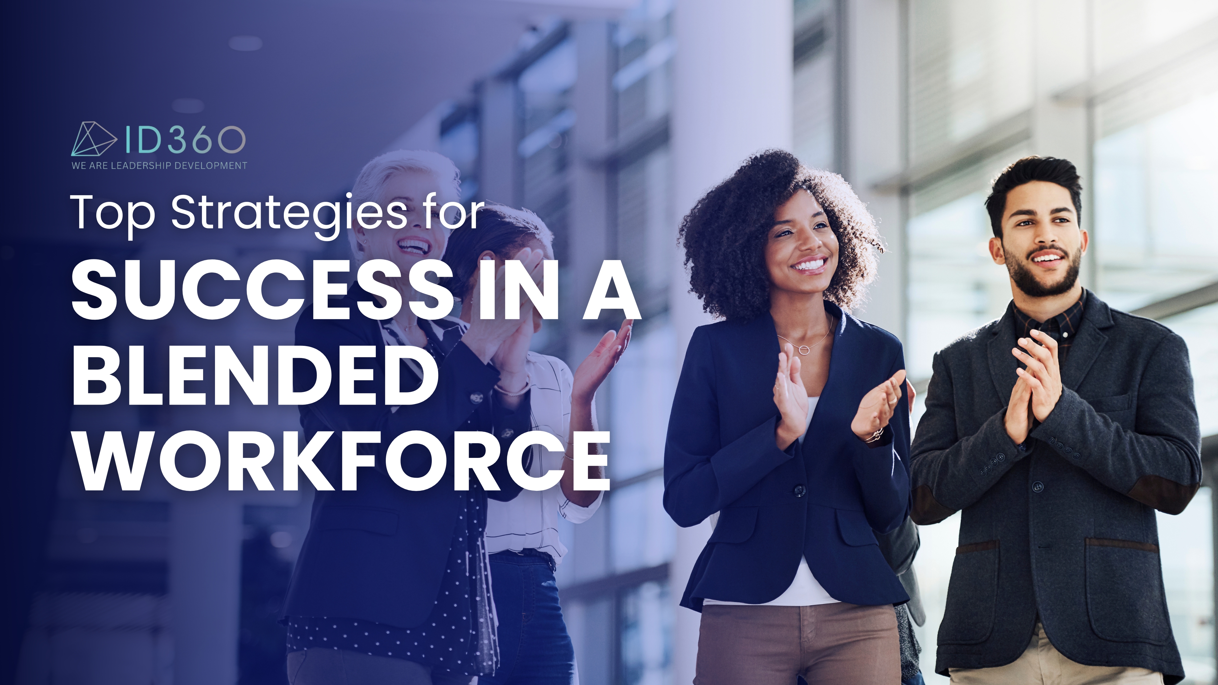 Top Strategies for Success in a Blended Workforce