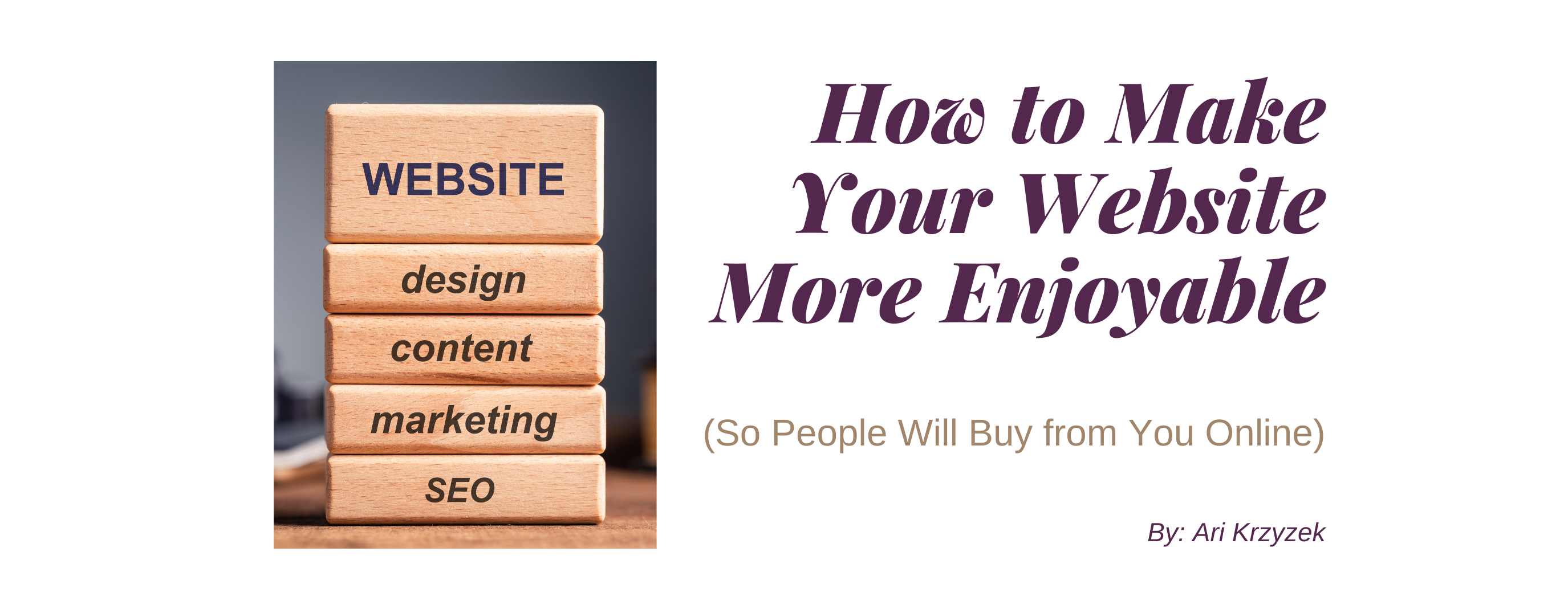 How to Make Your Website More Enjoyable (So People Will Buy From You Online)