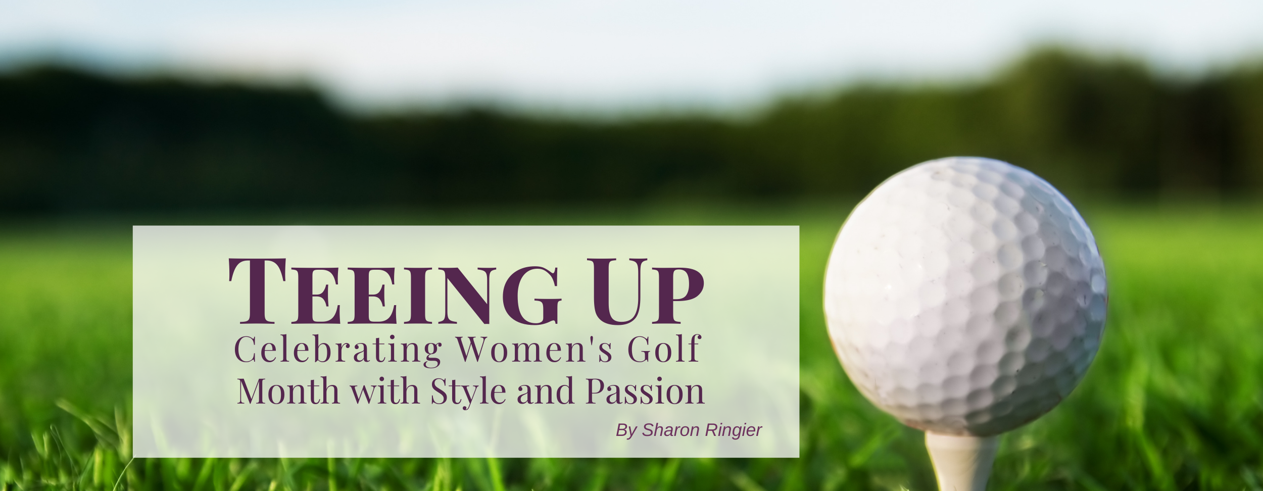 Banner for Teeing Up: Celebrating Women's Golf Month