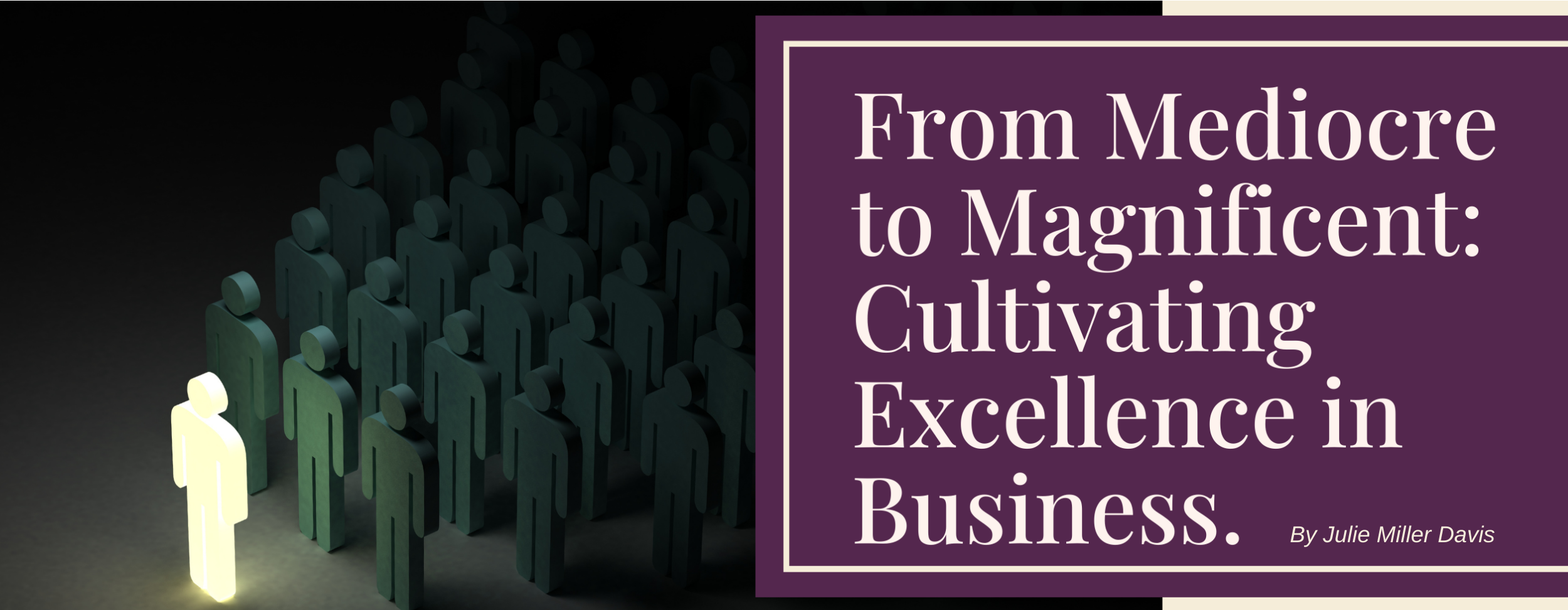 Banner Image for From Mediocre to Magnificent: Cultivating Excellence in Business